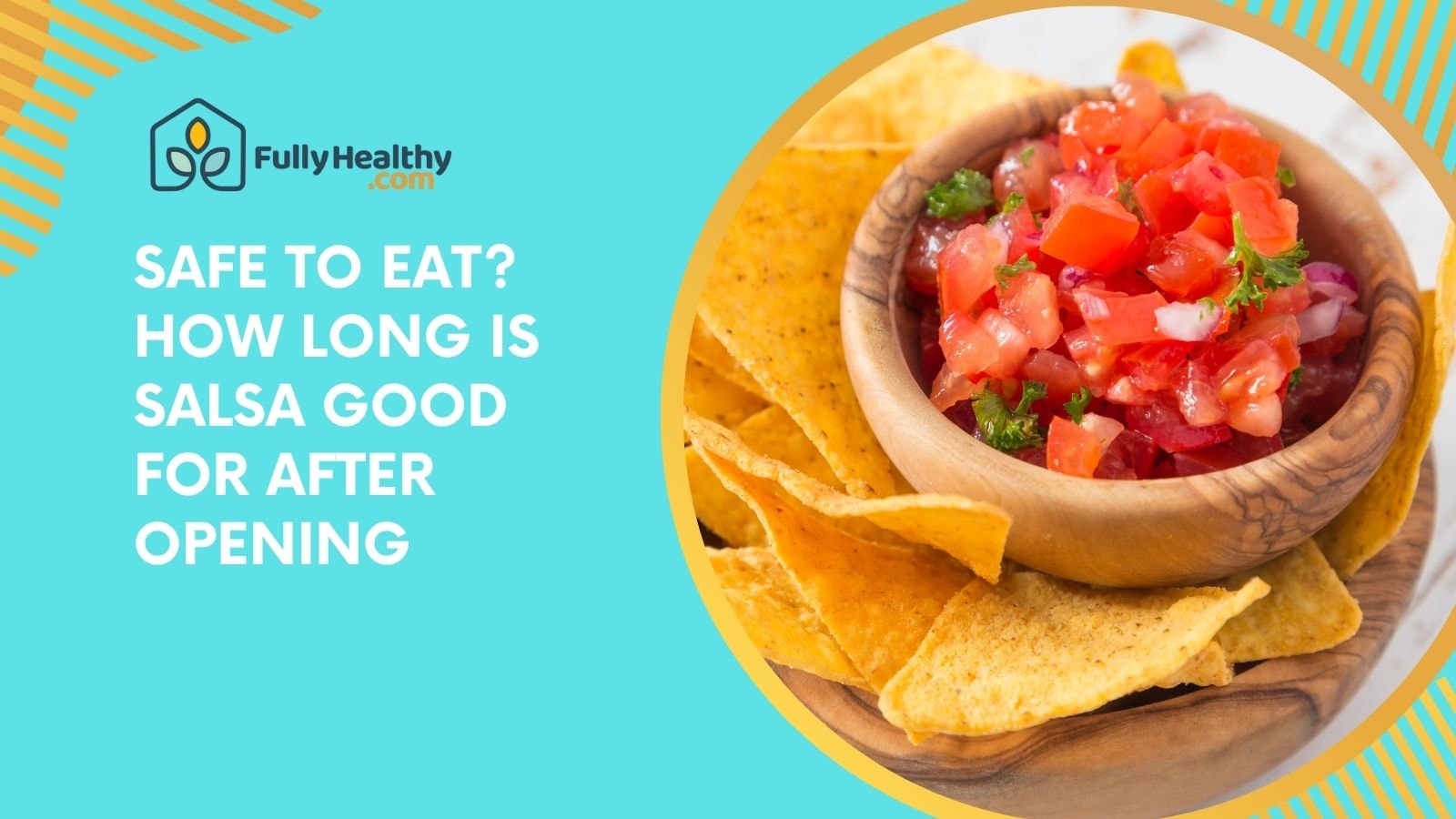 Safe To Eat? How Long Is Salsa Good For After Opening