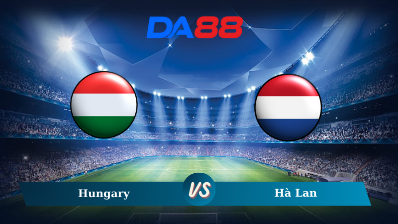 Soi kèo Hungary vs Hà Lan 01h45 ngày 12/10/2024