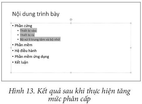 BÀI 11 - TẠO BÀI TRÌNH CHIẾUKHỞI ĐỘNGHình 1 là một văn bản được soạn thảo bằng phần mềm MS Word. Em hãy quan sát Hình 1 và trao đổi với bạn bè:Chỉ ra tiêu đề, các mục lớn, mục nhỏ trong văn bản.Đề xuất cách sao chép nội dung của văn bản sang bài trình chiếu.Đáp án chuẩn:Tiêu đề: Các thành phần của máy tínhMục lớn: 1. Phần cứng; 2. Phần mềm; 3. Kết luậnMục nhỏ: 1.1; 1.2; 1.3.Để sao chép: Chọn nội dung văn bản → Copy → Chuyển sang cửa sổ trang trình chiếu → Paste.1. CẤU TRÚC PHÂN CẤPCH 1. Theo em, Hình 2 hay Hình 3 phù hợp để mô tả cách trình bày văn bản ở Hình 1?Đáp án chuẩn:Hình 3 phù hợp để mô tả cách trình bày văn bản ở Hình 1. 2. SAO CHÉP, ĐỊNH DẠNG, DI CHUYỂN VĂN BẢN TRONG TRANG TRÌNH CHIẾUCH 1. Khi tạo bài trình chiếu, em giới thiệu chủ đề của bài ở trang nào? Tại sao?Đáp án chuẩn:Trang đầu tiên là chủ đề của bài vì trang đầu tiên là trang cung cấp thông tin về chủ đề của bài trình chiếu, giúp người xem hiểu được nội dung trình chiếu.3. TẠO CẤU TRÚC PHÂN CẤP TRONG TRANG TRÌNH CHIẾUCH 1: Theo em cần thay đổi mức phân kì, kí hiệu đầu mục cho các mục nào trên trang trình chiếu ở Hình 13? Nêu thao tác thực hiện thay đổi mức phân cấp, kí hiệu đầu mục cho các mục đó.Đáp án chuẩn:Cần thay đổi mức phân cấp cho mục hệ điều hành, phần mềm ứng dụng.Thay đổi kí hiệu đầu mục phân cấp: Chọn các mục  Thiết bị vào