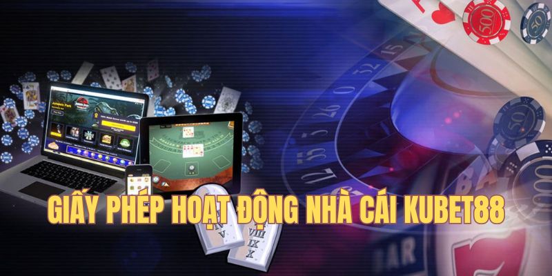 Kubet88 hoạt động tuân thủ quy định