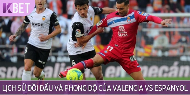 Phong độ thi đấu hiện tại của hai đội tuyển Valencia vs Espanyol