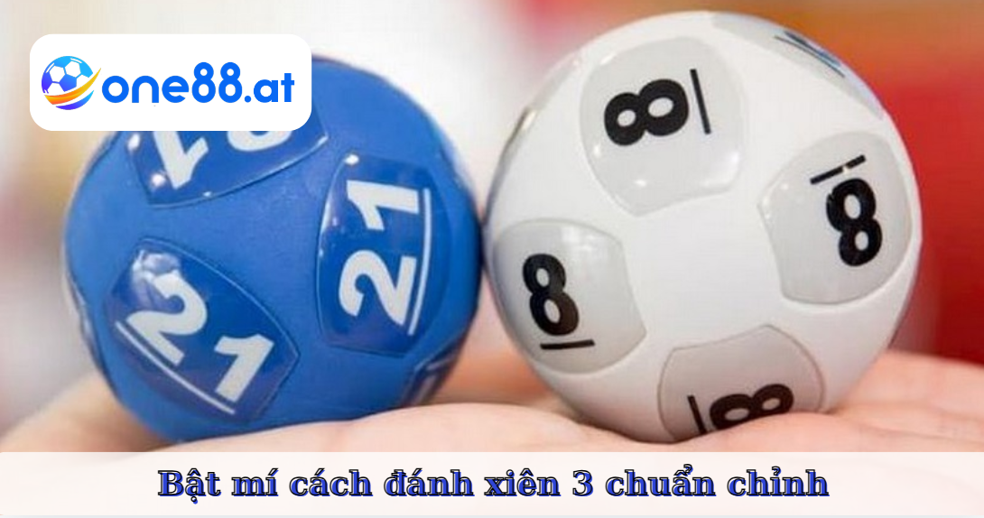 Mẹo hay nên áp dụng khi đánh xiên 3
