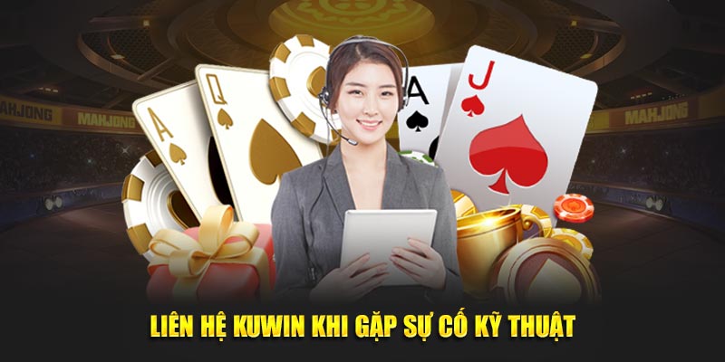 Liên hệ KUWIN khi gặp sự cố kỹ thuật