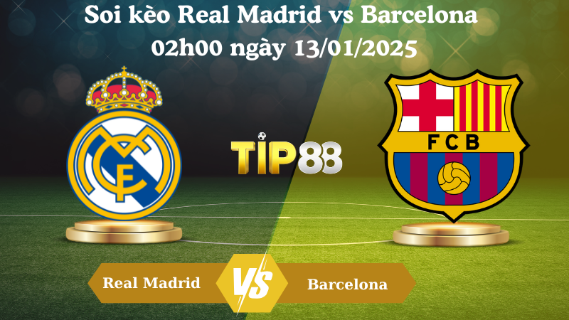 Soi kèo Real Madrid vs Barcelona 02h00 ngày 13/01/2025