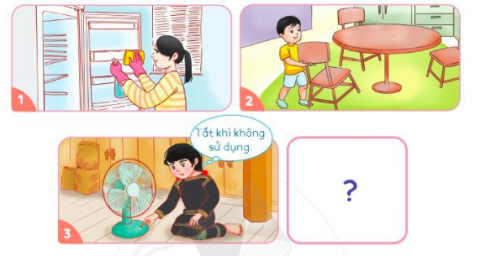 2. Tìm hiểu một số việc cần làm để bảo quản đồ dùng gia đìnhCâu hỏi: Giải nhanh:- Lau dọn thường xuyên - Sắp xếp đồ đạc cẩn thận- Tắt khi không sử dụng.3. Trao đổi về sự cần thiết phải bảo quản đồ dùng gia đình