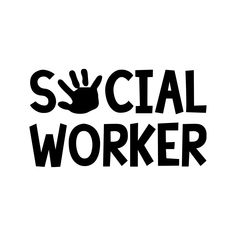 This contains an image of the words social worker in black and white with an image of a hand on it