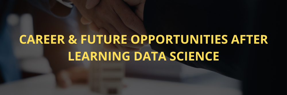 Career & future opportunities after learning data science.