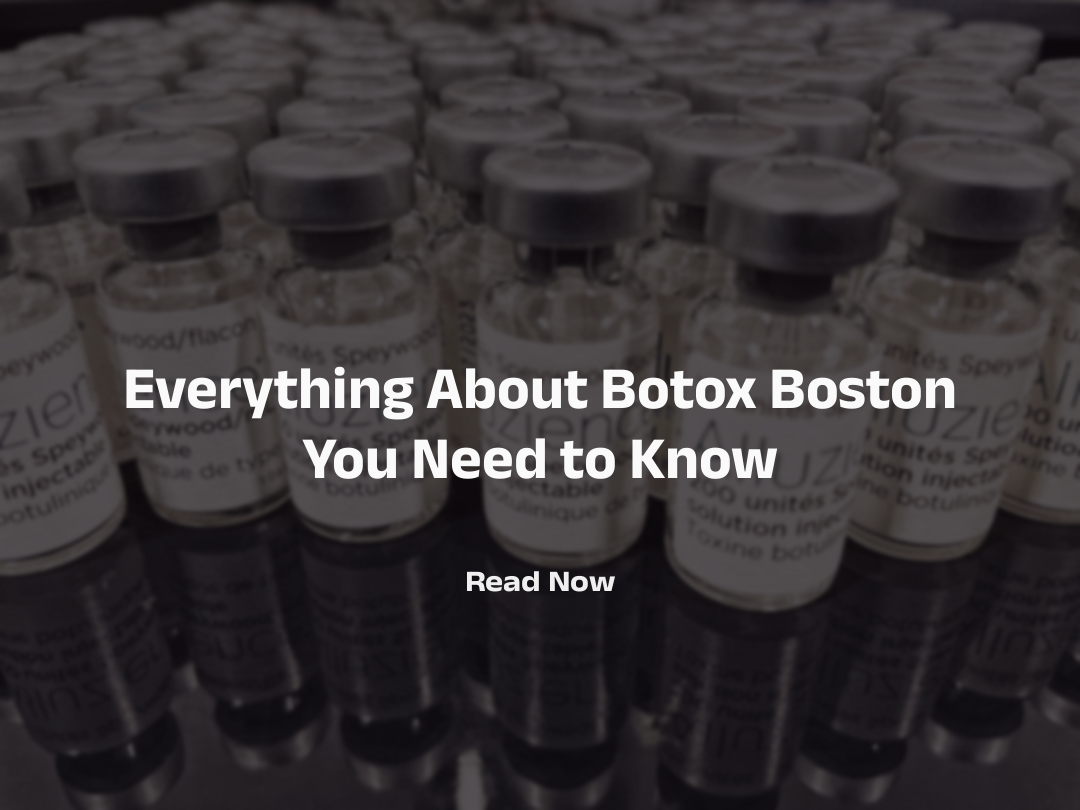 Everything About Botox Boston You Need to Know