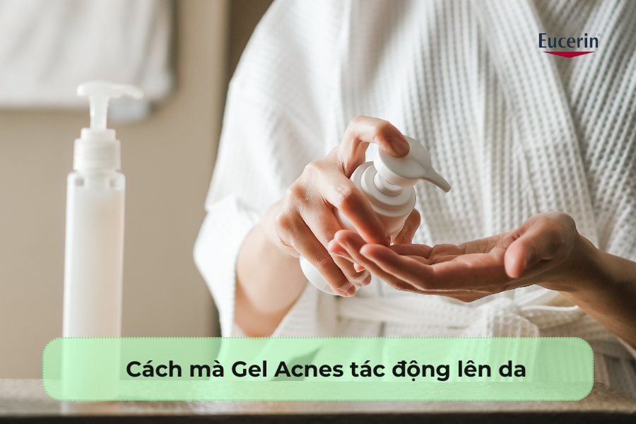 Cách mà Gel Acnes tác động lên da