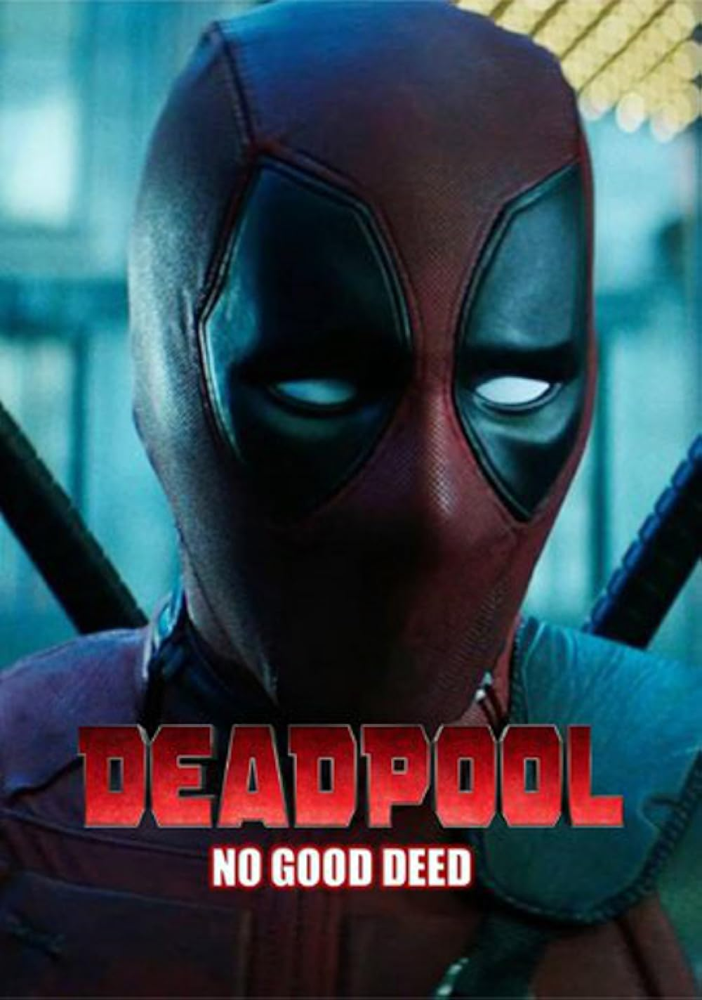 No Good Deed- deadpool movie list in order