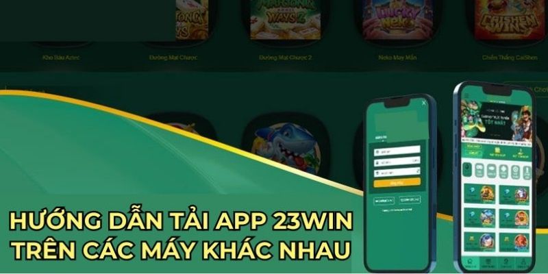 Lưu ý cơ bản khi thực hiện tải app 23win 