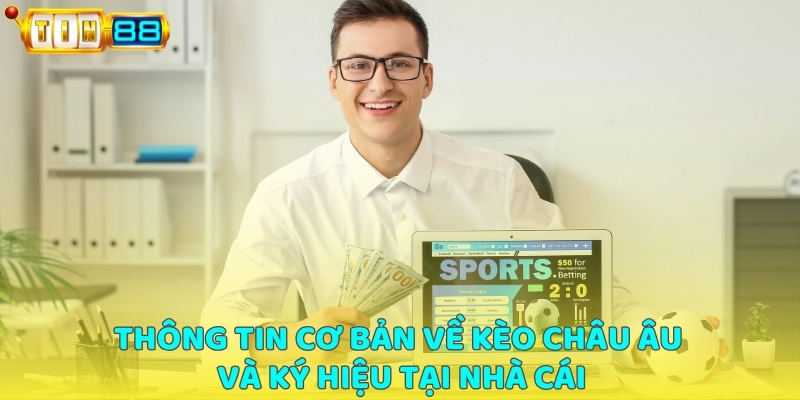 Thông tin cơ bản về kèo châu Âu