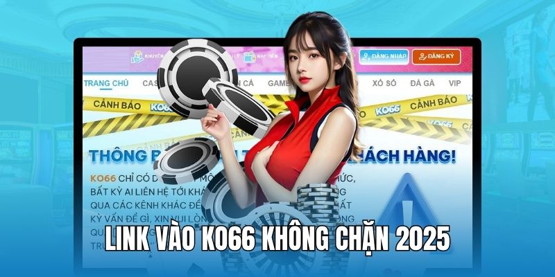 Danh sách link vào KO66 giúp truy cập trang web chính thức