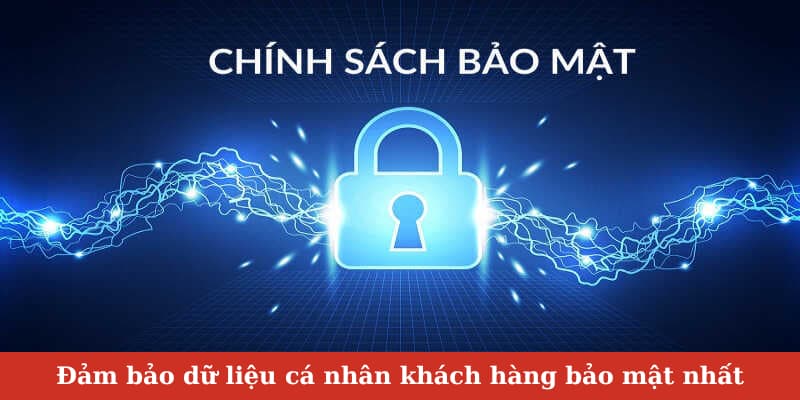 Đảm bảo dữ liệu cá nhân khách hàng bảo mật nhất