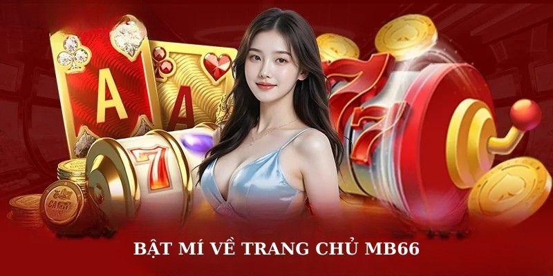 Bật mí về trang chủ MB66