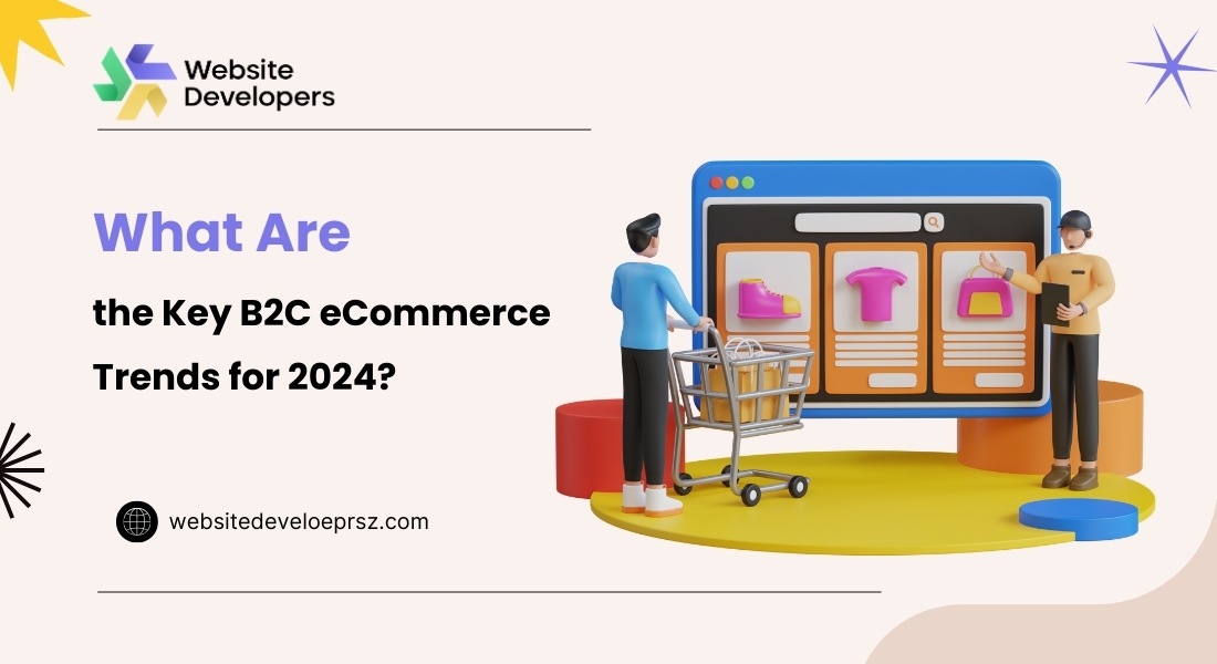 What Are the Key B2C eCommerce Trends for 2024?