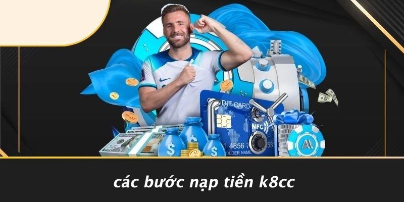 Các Bước Nạp Tiền K8CC