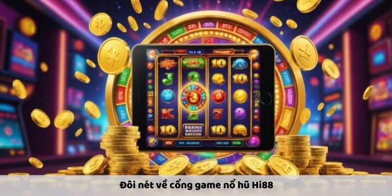 Đôi nét về cổng game nổ hũ Hi88