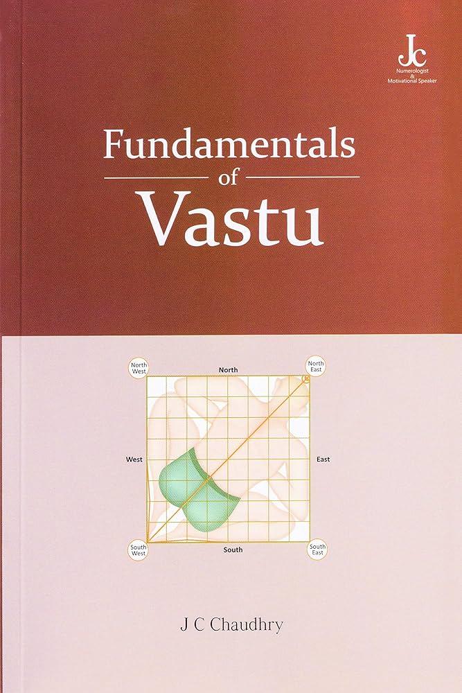 Fundamentals of Vastu Book by J C Chaudhry, Home Construction and Vastu Tips for Kitchen, Pooja Room, Living Room, Bedroom, Children Room, Bathroom