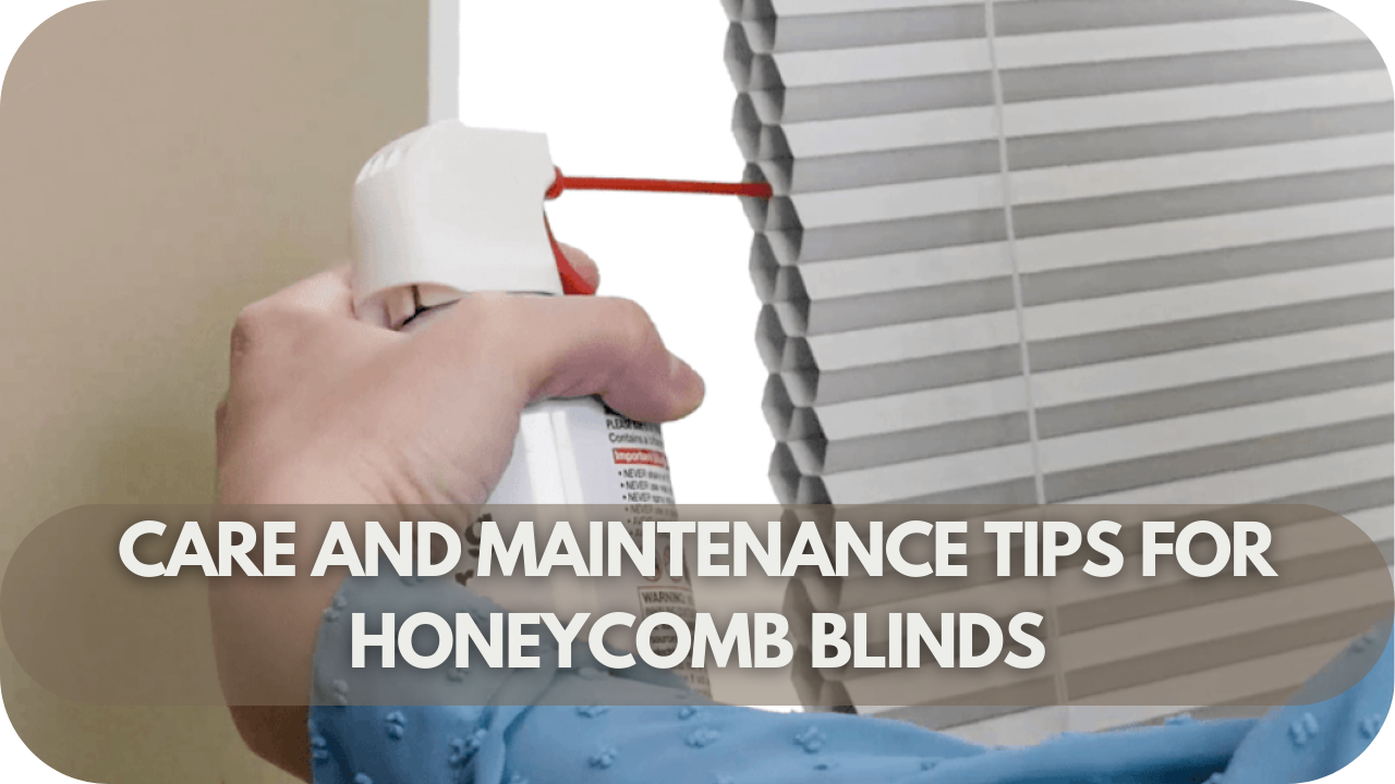 Care and Maintenance Tips for Honeycomb Blinds