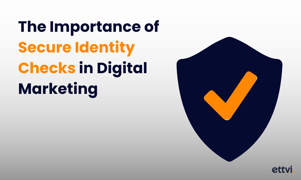 the-importance-of-secure-identity-checks-in-digital-marketing