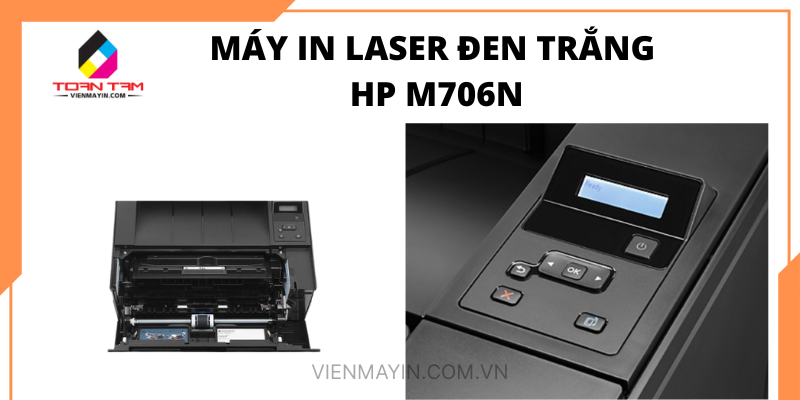 Máy in laser đen trắng HP M706N hiệu quả 