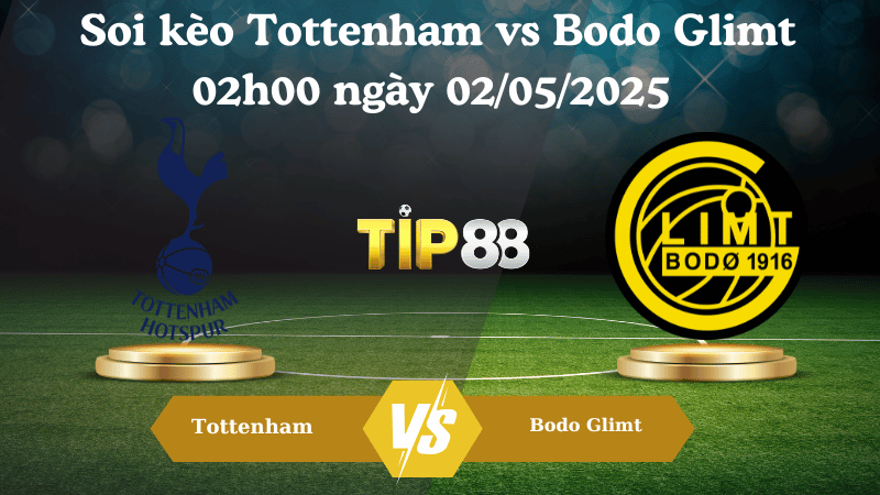 Soi kèo Tottenham vs Bodo Glimt 02h00 ngày 02/05/2025