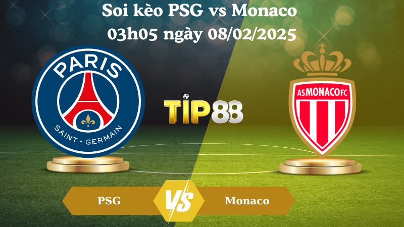 Soi kèo PSG vs Monaco 03h05 ngày 08/02/2025