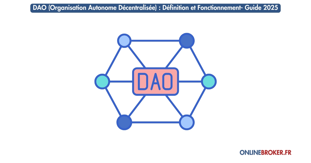 DAO (Organisation Autonome Décentralisée) : Définition et Fonctionnement- Guide 2025