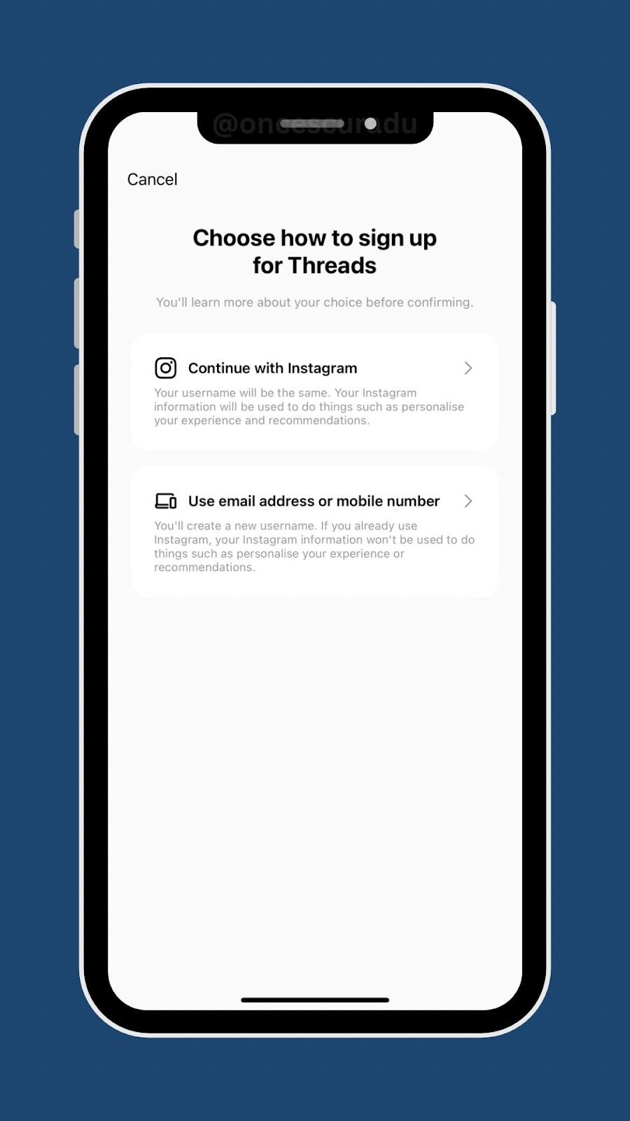 May be an image of phone, thermostat, screen and text that says 'Cancel Choose how to sign up for Threads You'll learn more about your choice before confirming. Continue with Instagram You username will eth the same. Your Instagram information hings such personalise experience and recommendations > Use email address mobile number You'll create username. you already use Instagran your ourInstagram nformation! won't used things ersonalise your e or recommendations. do'