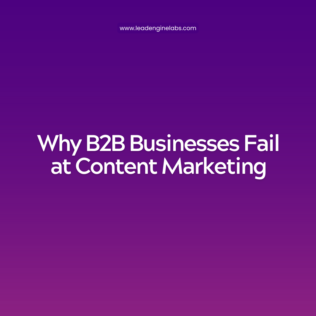 Why B2B Businesses Fail at Content Marketing (and How to Fix It)