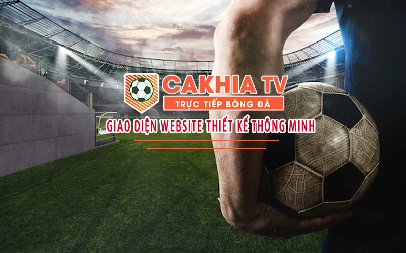 Tại sao nên theo dõi tin bóng đá tại CakhiaTV?