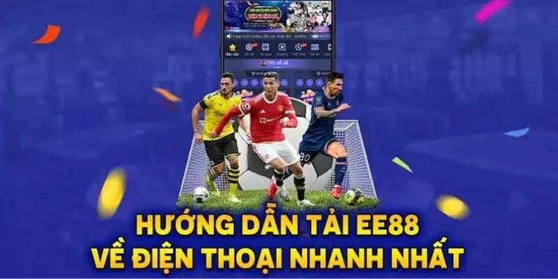 Tải app EE88 để trải nghiệm giải trí thú vị