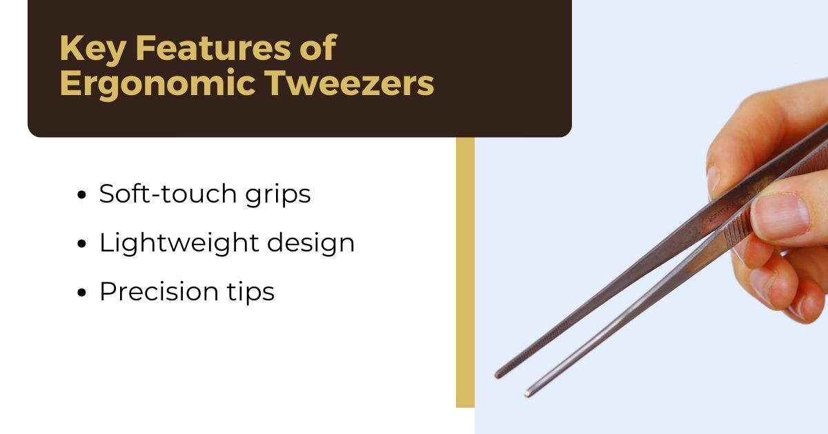 key features of Ergonomic Tweezers