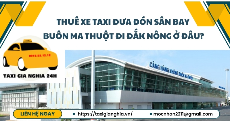 Thuê xe Taxi đưa đón sân bay Buôn Ma Thuột đi Đắk Nông ở đâu?