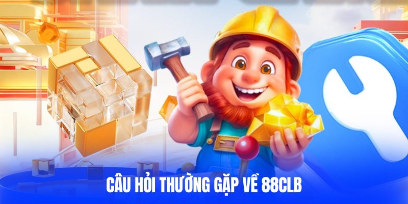 Giải đáp câu hỏi thường gặp