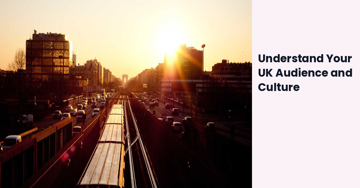Understand Your UK Audience and Culture