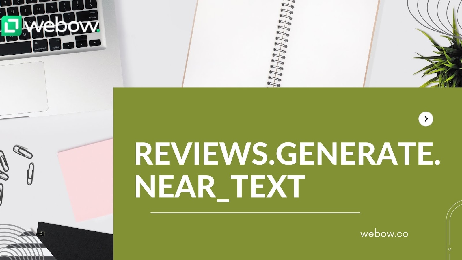 reviews.generate.near_text