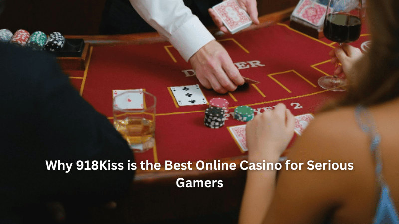 Why 918Kiss is the Best Online Casino for Serious Gamers
