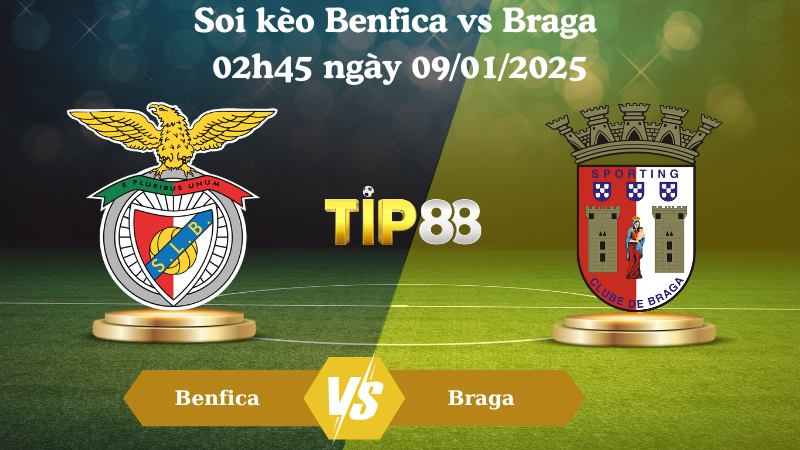 Soi kèo Benfica vs Braga 02h45 ngày 09/01/2025