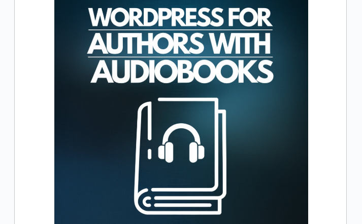 Beyond the Page: WordPress for Authors with Audiobooks