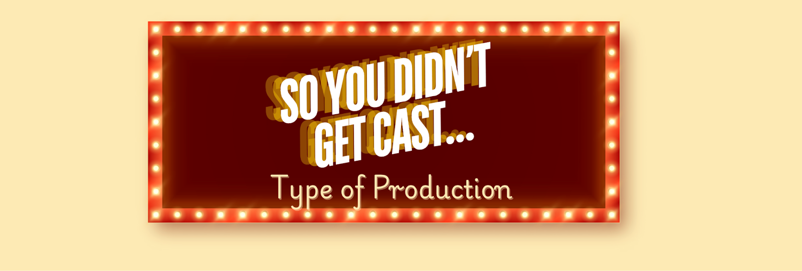 Student Blog: So You Didn't Get Cast... Now What?  Image