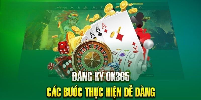 +2 bước đăng ký ok365 chuẩn xác dành cho người mới