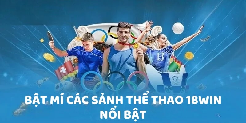 Bật mí các sảnh thể thao 18Win nổi bật