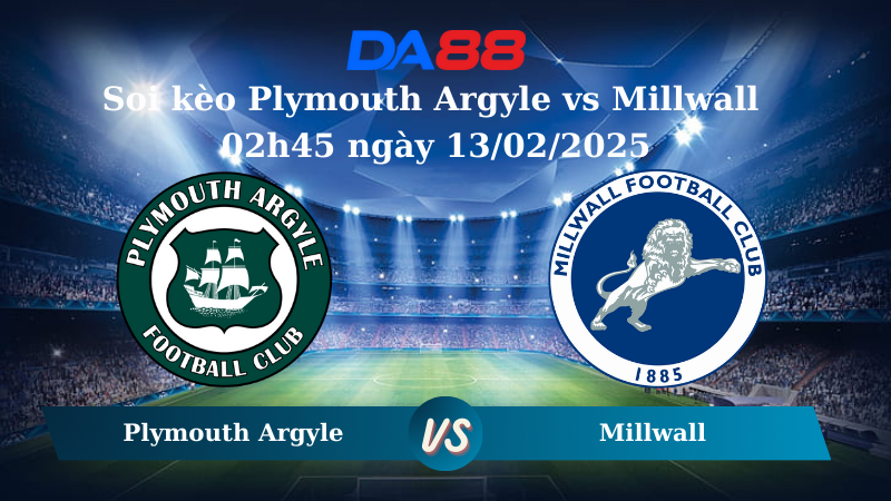 Soi kèo Plymouth Argyle vs Millwall 02h45 ngày 13/02/2025