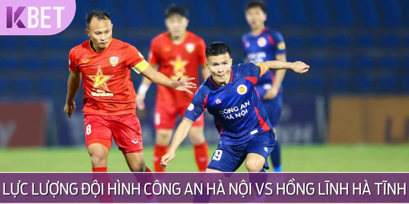 Phân tích lực lượng Công An Hà Nội vs Hồng Lĩnh Hà Tĩnh