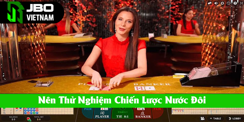 Nên thử trải nghiệm chiến lược nước đôi