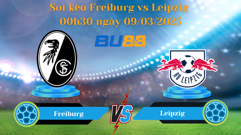 Soi kèo Freiburg vs Leipzig 00h30 ngày 09/03/2025