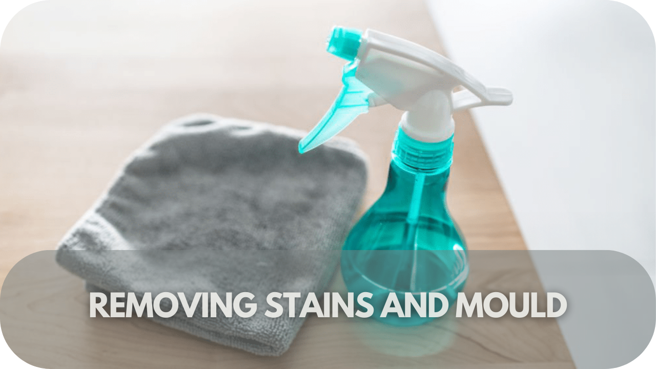 Removing Stains and Mould