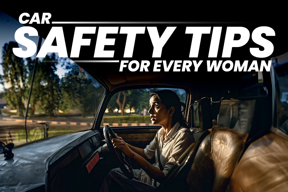 Car Safety Tips For Every Woman